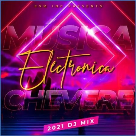 Musica Electronica Chevere 2021 (DJ Mix) (2021)