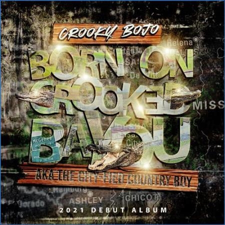 Crooky Bo Jo - Born On Crooked Bayou (2021)
