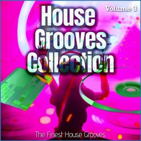 House Grooves Collection, Vol. 3 - the Finest House Grooves (Album) (2021)