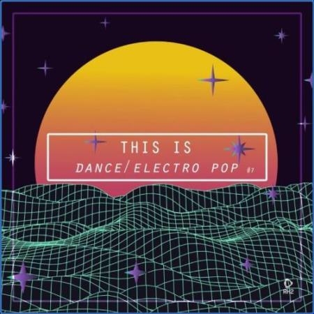 This Is Dance/Electro Pop, Vol. 7 (2021)