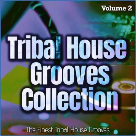 Tribal House Grooves Collection, Vol. 2 - the Finest Tribal House Grooves (2021)