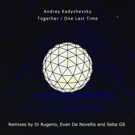 Andrey Kadyshevsky - Together / One Last Time (2021)