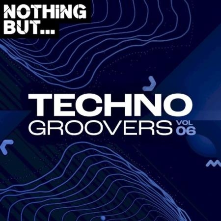 Nothing But... Techno Groovers, Vol. 06 (2021)