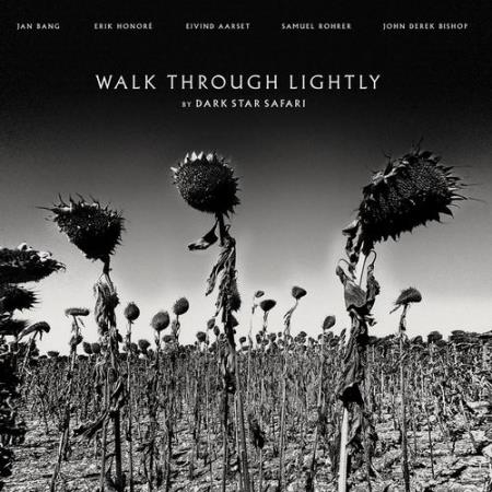 Dark Star Safari - Walk Through Lightly (2021)
