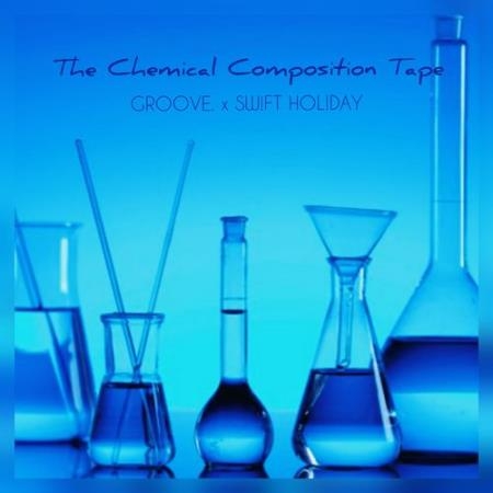 Groove. & Swift Holiday - The Chemical Composition Tape (2021)