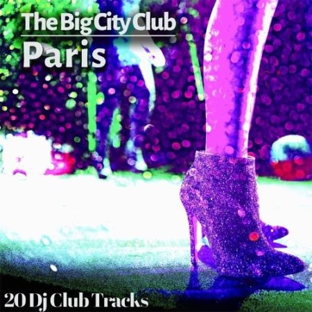 The Big City Club: Paris - 20 Dj Club Mix (Album) (2022)