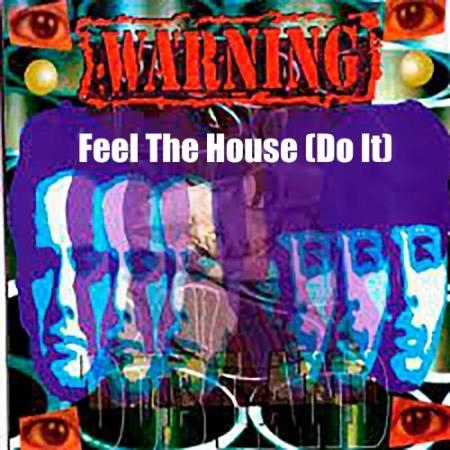 Warning - Feel the House (Do It) (2022)