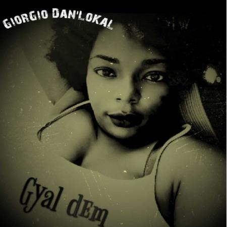 Giorgio Dan'lokal - Gyal Dem (2021)