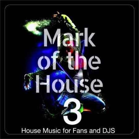 Mark Of The House, Vol. 3 (House Music for Fans and DJS) (2022)