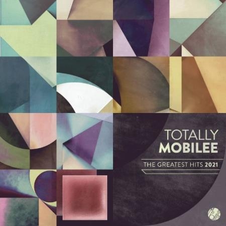 Totally Mobilee - Greatest Hits 2021 (2022)