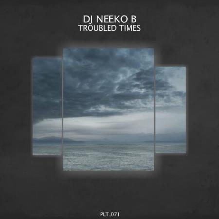 DJ Neeko B - Troubled Times (2022)