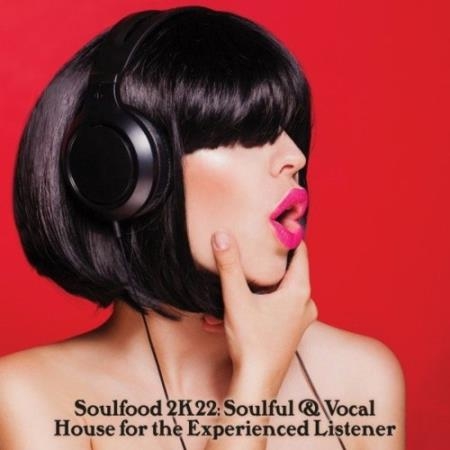 Soulfood 2K22: Soulful & Vocal House for the Experienced Listener (2022)