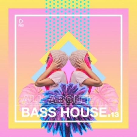 All About: Bass House, Vol. 13 (2022)