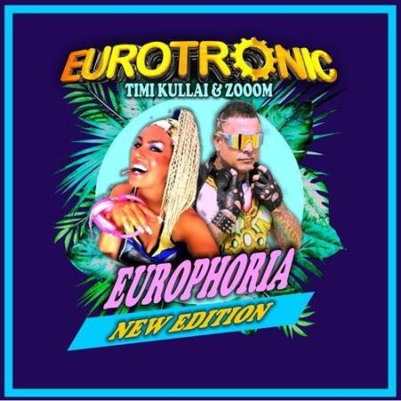 Eurotronic Feat Timi Kullai & Zooom - Europhoria (New Edition) (2022)