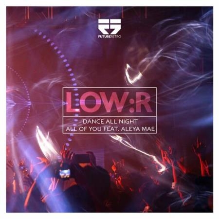 Low:r - Dance All Night / All Of You (2022)