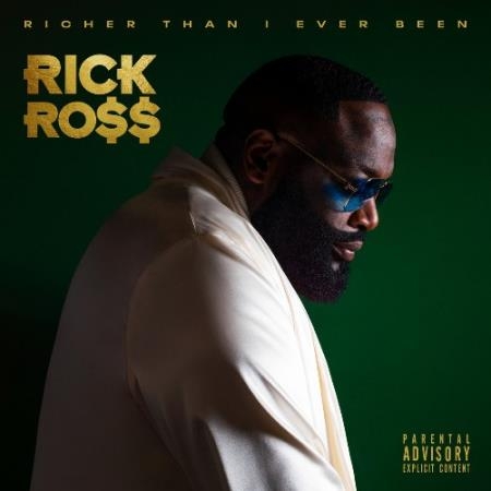 Rick Ross - Richer Than I Ever Been (Deluxe) (2022)