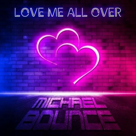 Michael Bounce - Love Me All Over (Incl. Schattenfrequenz Remix) (2022)