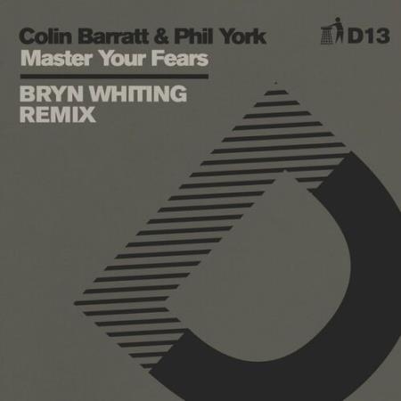 Colin Barratt & Phil York - Master Your Fears (Bryn Whiting Remix) - D13 (2022)