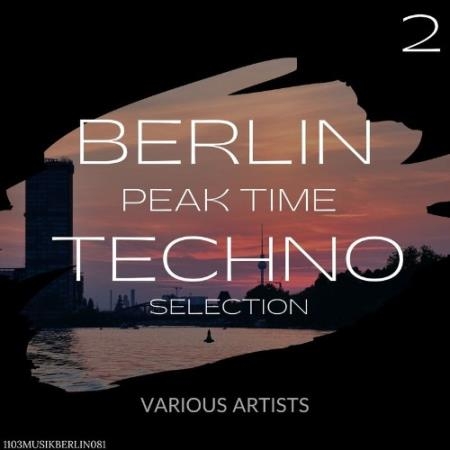 Berlin Peak Time Techno Selection 2 (2022)
