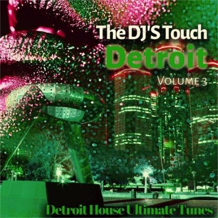 The DJ'S Touch: Detroit, Vol. 3 (Detroit House Ultimate Tunes) (2022)