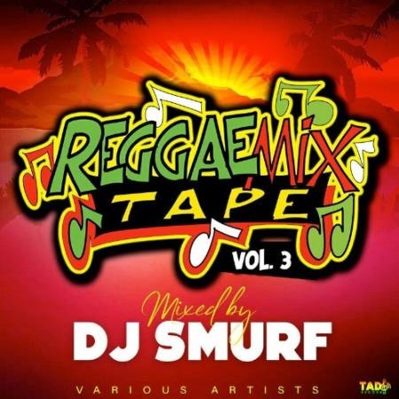 Reggae Mix Tape, Vol. 3 (Mixed by DJ Smurf) (2022)
