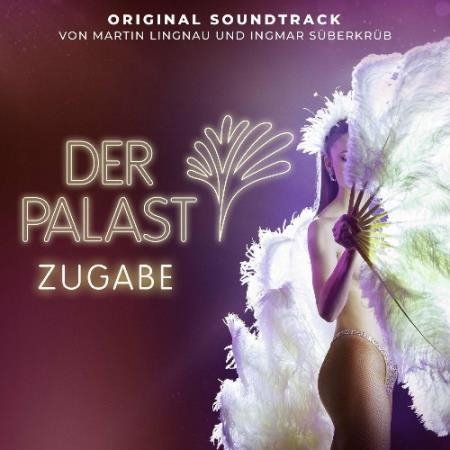 Martin Lingnau & Ingmar Sueberkrueb - Der Palast (Zugabe) (Original Soundtrack) (2022)