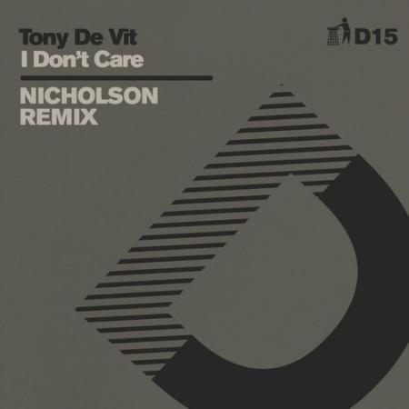 Tony De Vit - I Don't Care (Nicholson Remix) D15 (2022)