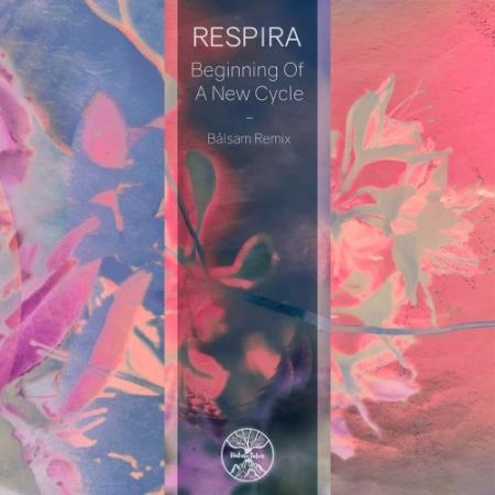 Respira - Beginning Of A New Cycle (Balsam Remix) (2022)