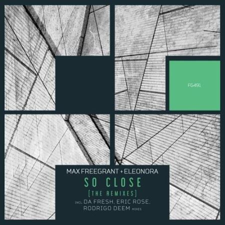 Max Freegrant & Eleonora - So Close (The Remixes) (2022)