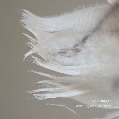 Rob Burger - Marching with Feathers (2022)