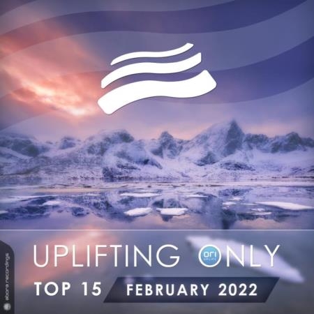 Uplifting Only Top 15: February 2022 (Extended Mixes) (2022)