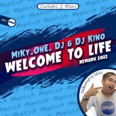 Miky One DJ & DJ Kino - Welcome To Life (Rework 2022) (2022)