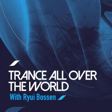 Ryui Bossen - Trance All Over The World 127 (2022-02-14)
