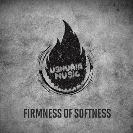 Ushuaia Music - Firmness of Softness (2022)