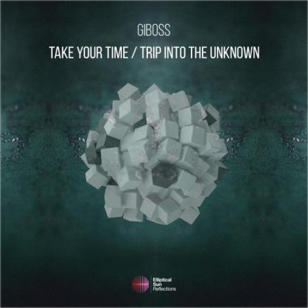 GiBoss - Take Your Time / Trip Into The Unknown (2022)