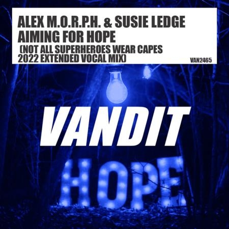 Alex M.O.R.P.H. & Susie Ledge - Aiming For Hope (Not All Superheroes Wear Capes 2022 Extended Vocal Mix) (2022)