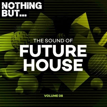 Nothing But... The Sound of Future House, Vol. 08 (2022)