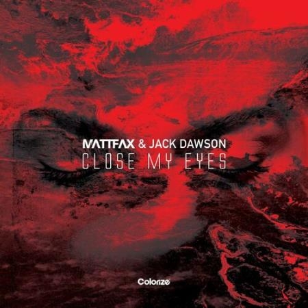 Matt Fax & Jack Dawson - Close My Eyes (2022)