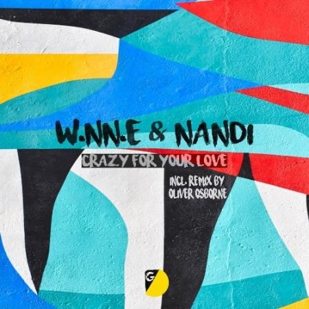 W.NN.E & Nandi - Crazy for Your Love (2022)