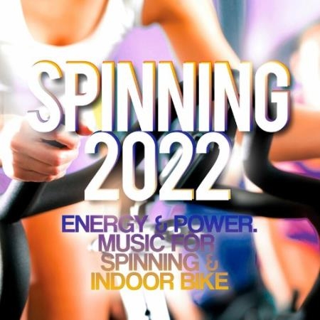 Spinning 2022 - Energy & Power - Music for Spinning & Indoor Bike (2022)