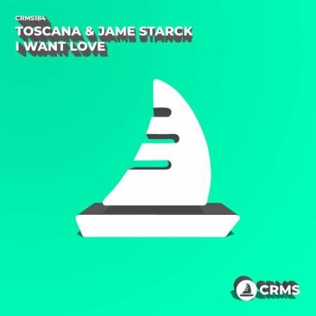 Toscana & Jame Starck - I Want Love (2022)