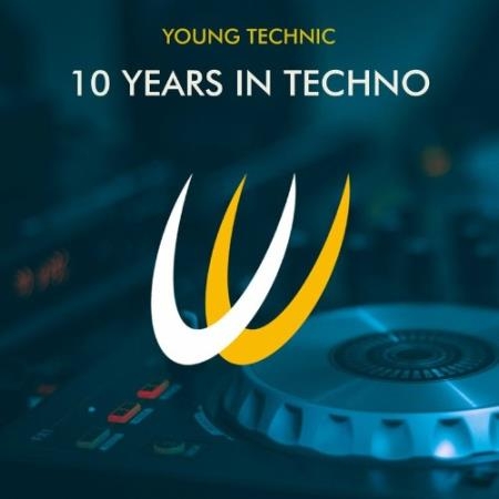 Young Technic - 10 years in Techno (2022)
