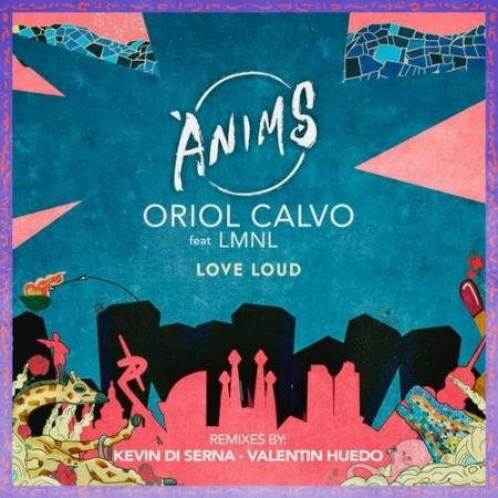 Oriol Calvo ft LMNL - Love Loud (2022)