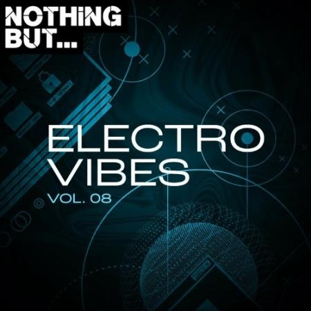 Nothing But... Electro Vibes, Vol. 08 (2022)