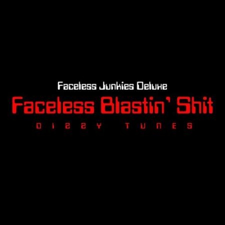 Faceless Junkies Deluxe - Faceless Blastin' Shit (2022)