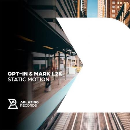 Opt-in & Mark L2K - Static Motion (2022)