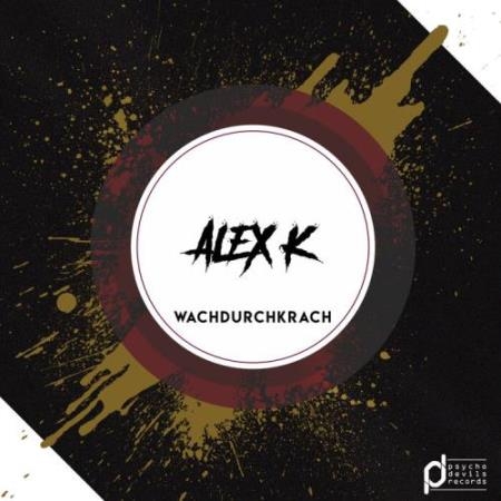 Alex K - Wachdurchkrach (2022)