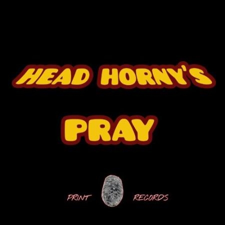 Head Horny's - Pray (2022)