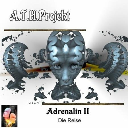 A.T.H.Projekt - Adrenalin II (Die Reise) (2022)