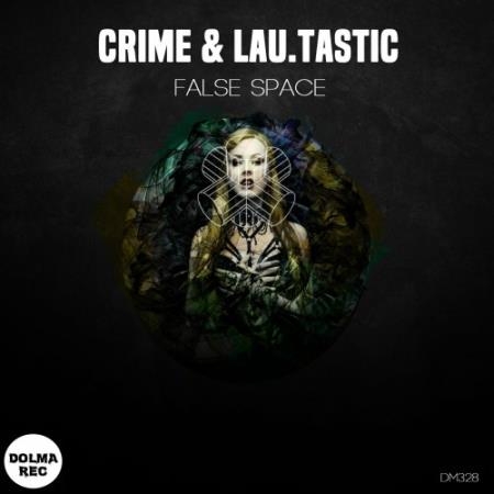 Crime & LAU.TASTIC - False Space (2022)